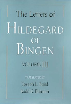 The Letters Of Hildegard Of Bingen: Volume III-..