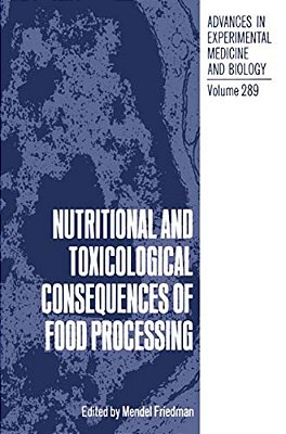 Nutritional And Toxicological Consequences Of Food Processing-..