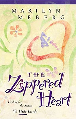 The Zippered Heart: Healing For The Secrets We Hide Inside-..