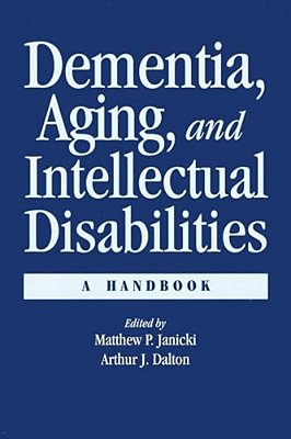 Dementia And Aging Adults With Intellectual Disabilities: A Handbook-..