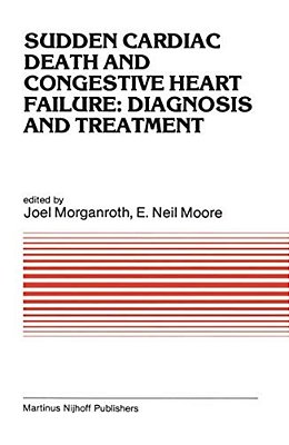 Sudden Cardiac Death And Congestive Heart Failure: Diagnosis And Treatment: Proceedings Of The Symposium On New Drugs And Devices, Held At Philadelphi-..