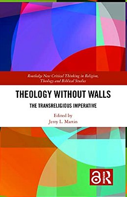 Theology Without Walls: The Transreligious Imperative-..