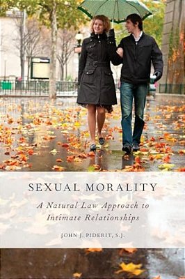 Sexual Morality: A Natural Law Approach To Intimate Relationships-..