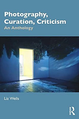 Photography, Curation, Criticism: An Anthology-..