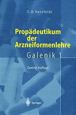 Propädeutikum Der Arzneiformenlehre: Galenik 1-..