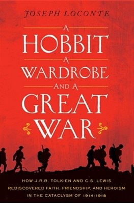 A Hobbit, A Wardrobe, And A Great War: How J. R. R. Tolkien And C. S. Lewis Rediscovered Faith, Friendship, And Heroism In The Cataclysm Of 1914-1918-..