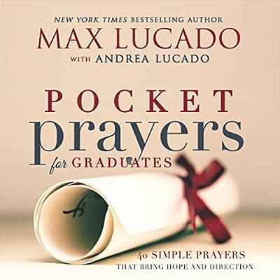 Pocket Prayers For Graduates: 40 Simple Prayers That Bring Hope And Direction - The Perfect Christian Graduation Gift To Celebrate Your Grad-..