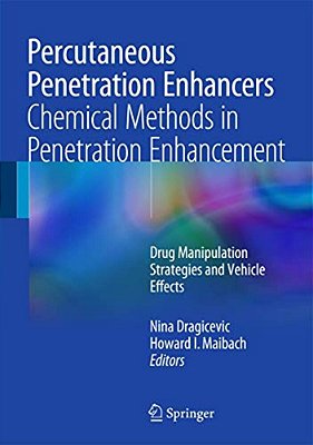 Percutaneous Penetration Enhancers Chemical Methods In Penetration Enhancement: Drug Manipulation Strategies And Vehicle Effects-..