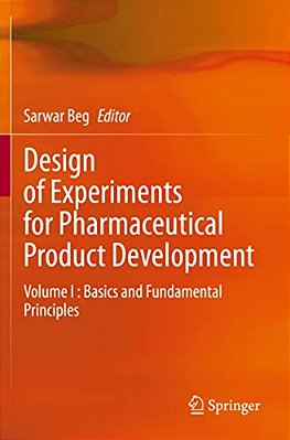 Design Of Experiments For Pharmaceutical Product Development: Volume I: Basics And Fundamental Principles-..