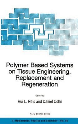 Polymer Based Systems On Tissue Engineering, Replacement And Regeneration-..