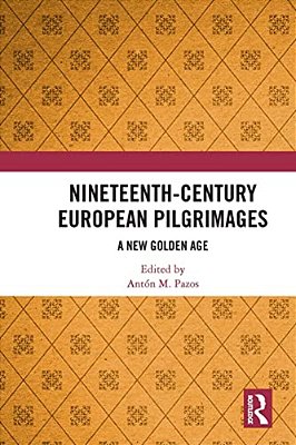 Nineteenth-Century European Pilgrimages: A New Golden Age-..