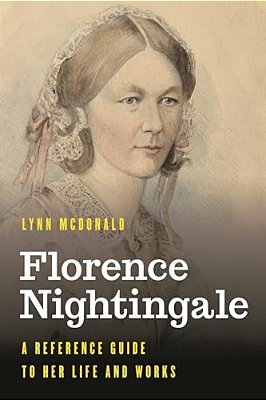 Florence Nightingale: A Reference Guide To Her Life And Works-..