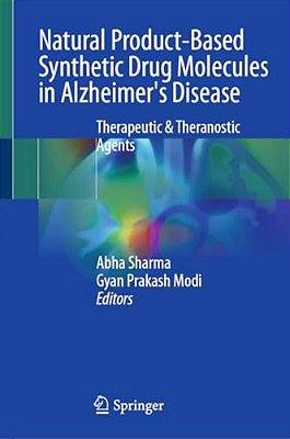 Natural Product-Based Synthetic Drug Molecules In Alzheimer's Disease: Therapeutic & Theranostic Agents-..