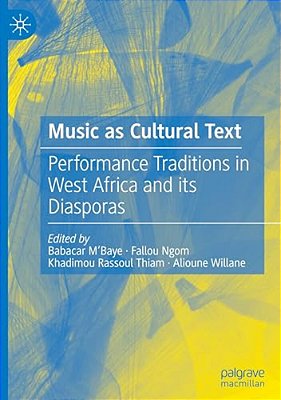 Music As Cultural Text: Performance Traditions In West Africa And Its Diasporas-..