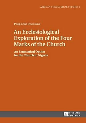 An Ecclesiological Exploration Of The Four Marks Of The Church: An Eccumenical Option For The Church In Nigeria-..