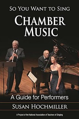 So You Want To Sing Chamber Music: A Guide For Performers-..