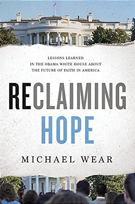 Reclaiming Hope: Lessons Learned In The Obama White House About The Future Of Faith In America-..