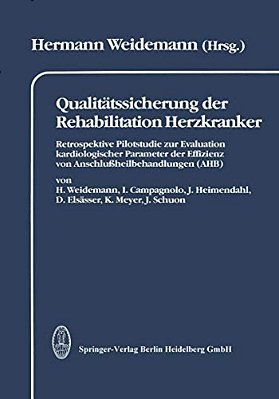 Qualitätssicherung Der Rehabilitation Herzkranker: Retrospektive Pilotstudie Zur Evaluation Kardiologischer Parameter Der Effizienz Von Anschlußheilbe-..