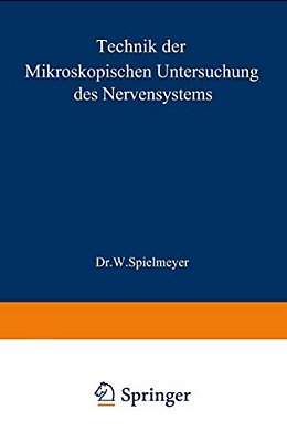 Technik Der Mikroskopischen Untersuchung Des Nervensystems-..