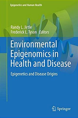 Environmental Epigenomics In Health And Disease: Epigenetics And Disease Origins-..