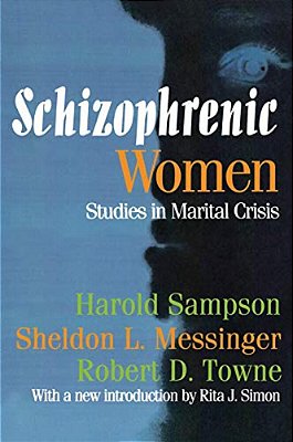 Schizophrenic Women: Studies In Marital Crisis-..