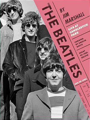 The Beatles By Jim Marshall: Live At Candlestick Park 1966-..
