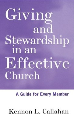 Giving And Stewardship In An Effective Church: A Guide For Every Member-..