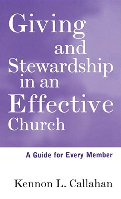 Giving And Stewardship In An Effective Church: A Guide For Every Member-..