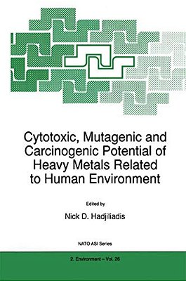 Cytotoxic, Mutagenic And Carcinogenic Potential Of Heavy Metals Related To Human Environment-..