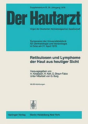 Retikulosen Und Lymphome Der Haut Aus Heutiger Sicht: Symposion Der Universitätsklinik Für Dermatologie Und Venerologie In Graz Am 21. April 1978-..