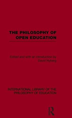 The Philosophy Of Open Education (International Library Of The Philosophy Of Education Volume 15)-..