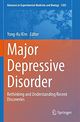 Major Depressive Disorder: Rethinking And Understanding Recent Discoveries-..