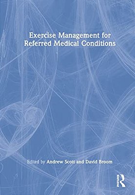 Exercise Management For Referred Medical Conditions-..