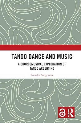 Tango Dance And Music: A Choreomusical Exploration Of Tango Argentino-..