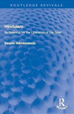 Hinduism: Its Meaning For The Liberation Of The Spirit-..