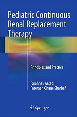 Pediatric Continuous Renal Replacement Therapy: Principles And Practice-..