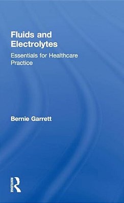 Fluids And Electrolytes: Essentials For Healthcare Practice-..