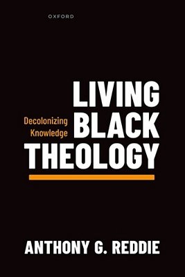 Living Black Theology: Decolonizing Knowledge-..