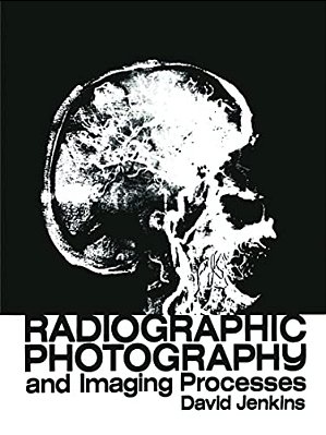 Radiographic Photography And Imaging Processes-..
