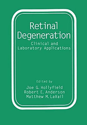 Retinal Degeneration: Clinical And Laboratory Applications-..