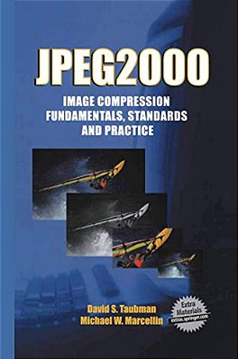 Jpeg2000 Image Compression Fundamentals, Standards And Practice: Image Compression Fundamentals, Standards And Practice-..