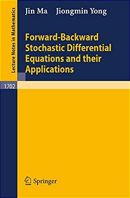 Forward-Backward Stochastic Differential Equations And Their Applications-..