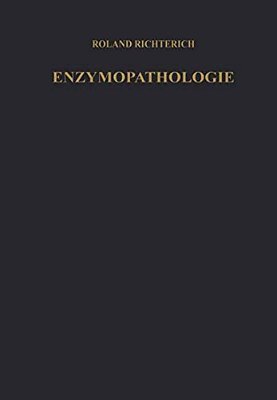 Enzymopathologie: Enzyme In Klinik Und Forschung-..