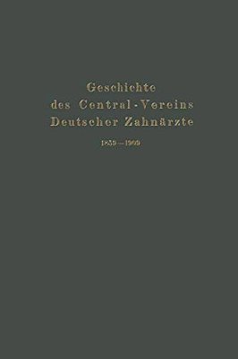 Geschichte Des Central-Vereins Deutscher Zahnärzte 1859-1909-..