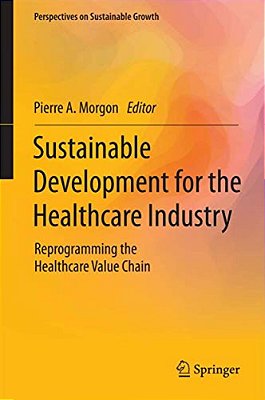 Sustainable Development For The Healthcare Industry: Reprogramming The Healthcare Value Chain-..