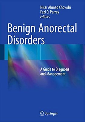 Benign Anorectal Disorders: A Guide To Diagnosis And Management-..