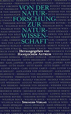 Von Der Naturforschung Zur Naturwissenschaft: Vorträge, Gehalten Auf Versammlungen Der Gesellschaft Deutscher Naturforscher Und Ärzte (1822-1958)-..