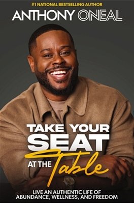 Take Your Seat At The Table: Live An Authentic Life Of Abundance, Wellness, And Freedom-..
