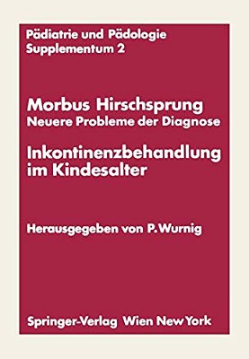 Morbus Hirschsprung -- Neuere Probleme Der Diagnose Inkontinenzbehandlung Im Kindesalter: Erstes Kinderchirurgisches Symposium Obergurgl, 20. Und 21. -..