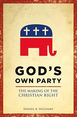 God's Own Party: The Making Of The Christian Right-..